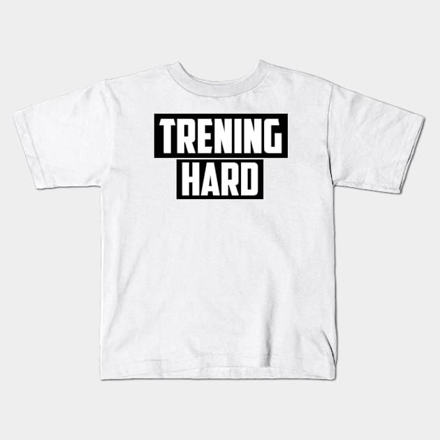 TRENING HARD! Kids T-Shirt by KENNYKO